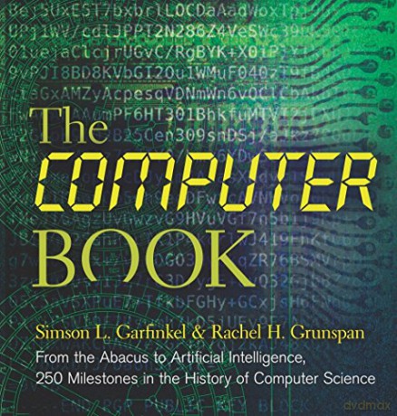 The Computer Book: From the Abacus to Artificial Intelligence, 250 Milestones in the History of Computer Science (Sterling Milestones) - Simson L Garfinkel [KSIĄŻKA]