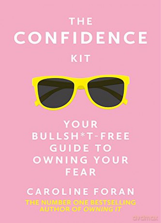 The Confidence Kit: Your Bullsh*t-Free Guide to Owning Your Fear - Caroline Foran [KSIĄŻKA]