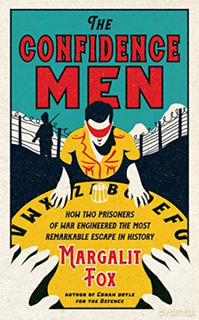 The Confidence Men: How Two Prisoners of War Engineered the Most Remarkable Escape in History - Margalit Fox [KSIĄŻKA]