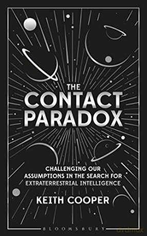 The Contact Paradox: Challenging our Assumptions in the Search for Extraterrestrial Intelligence - Keith Cooper [KSIĄŻKA]
