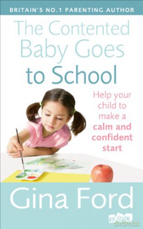 The Contented Baby Goes to School: Help your child to make a calm and confident start - Gina Ford [KSIĄŻKA]