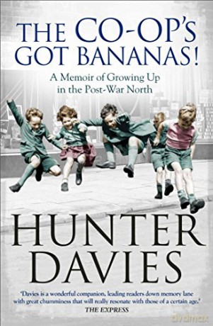 The Co-Op's Got Bananas: A Memoir of Growing Up in the Post-War North - Hunter Davies [KSIĄŻKA]