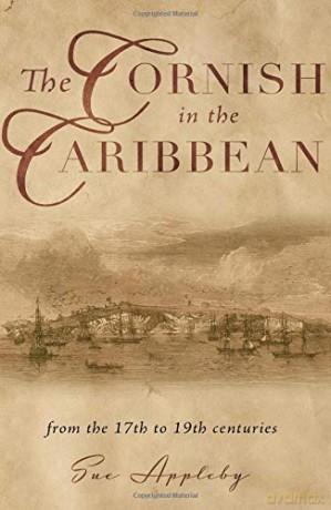 The Cornish in the Caribbean: From the 17th to the 19th Centuries - Sue Appleby [KSIĄŻKA]