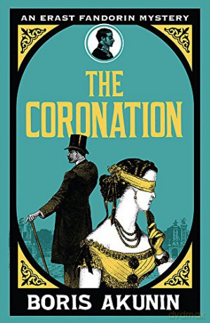 The Coronation: Erast Fandorin 7 (Erast Fandorin Mysteries) - Boris Akunin [KSIĄŻKA]