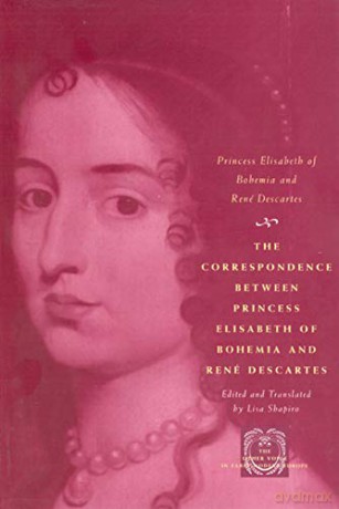 The Correspondence between Princess Elisabeth of Bohemia and René Descartes (The Other Voice in Early Modern Europe) - Princess Elisabeth of Bohemia [KSIĄŻKA]