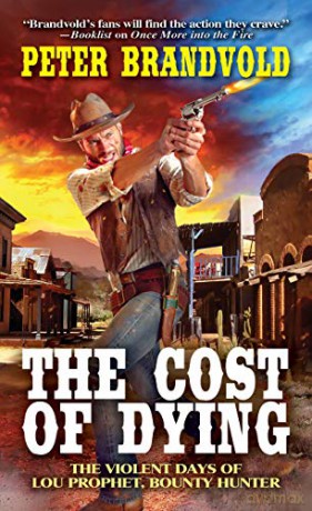 The Cost of Dying (Lou Prophet, Bounty Hunter.): 3 - Peter Brandvold [KSIĄŻKA]