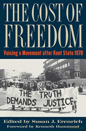 The Cost of Freedom: Voicing a Movement after Kent State 1970 - Susan J. Erenrich [KSIĄŻKA]