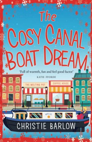 The Cosy Canal Boat Dream: A funny, feel-good romantic comedy you won't be able to put down! - Christie Barlow [KSIĄŻKA]