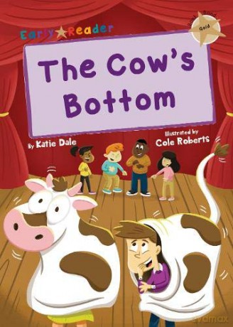 The Cow's Bottom: (Gold Early Reader) (Maverick Early Readers Gold) - Katie Dale [KSIĄŻKA]