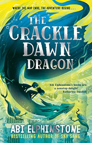 The Crackledawn Dragon (Volume 3) (The Unmapped Chronicles) - Abi Elphinstone [KSIĄŻKA]
