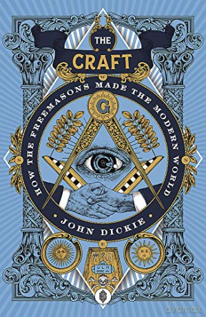 The Craft: How the Freemasons Made the Modern World - John Dickie [KSIĄŻKA]