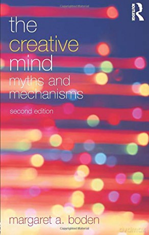 The Creative Mind: Myths and Mechanisms - Margaret A. Boden [KSIĄŻKA]