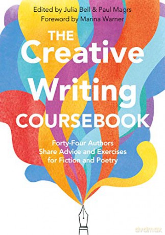 The Creative Writing Coursebook: Forty-Four Authors Share Advice and Exercises for Fiction and Poetry - Julia Bell [KSIĄŻKA]