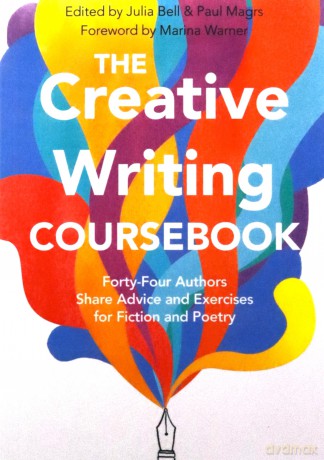 The Creative Writing Coursebook: Forty-Four Authors Share Advice and Exercises for Fiction and Poetry - Julia Bell [KSIĄŻKA]