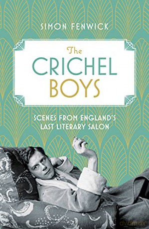 The Crichel Boys: Scenes from England's Last Literary Salon - Simon Fenwick [KSIĄŻKA]
