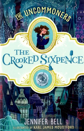 The Crooked Sixpence (THE UNCOMMONERS) - Jennifer Bell [KSIĄŻKA]