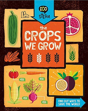The Crops We Grow (Eco STEAM) - Georgia Amson-Bradshaw [KSIĄŻKA]