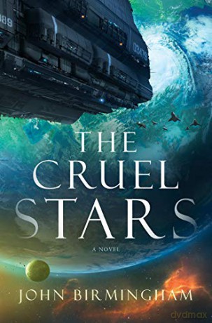 The Cruel Stars (The Cruel Stars Trilogy) - John Birmingham [KSIĄŻKA]
