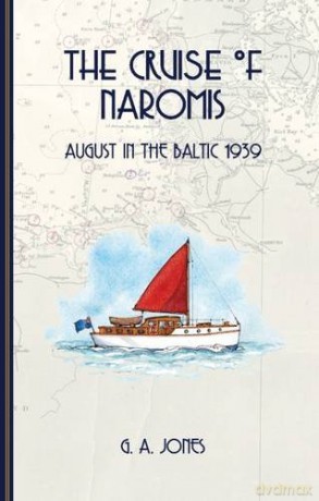 The Cruise of Naromis: August in the Baltic 1939 - Jones G.a [KSIĄŻKA]