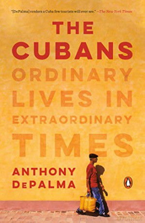 The Cubans: Ordinary Lives in Extraordinary Times - Anthony Depalma [KSIĄŻKA]