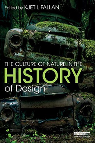 The Culture of Nature in the History of Design - Kjetil Fallan [KSIĄŻKA]