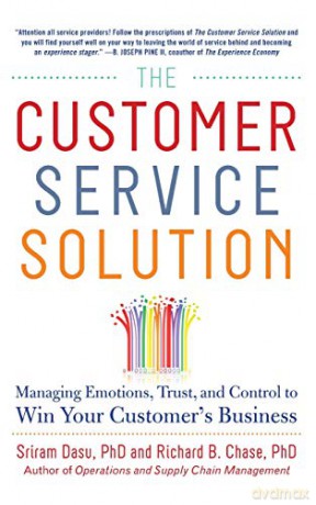 The Customer Service Solution: Managing Emotions, Trust, and Control to Win Your Customer's Business (BUSINESS BOOKS) - Sriram Dasu [KSIĄŻKA]