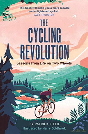 The Cycling Revolution: Lessons from Life on Two Wheels - Patrick Field [KSIĄŻKA]