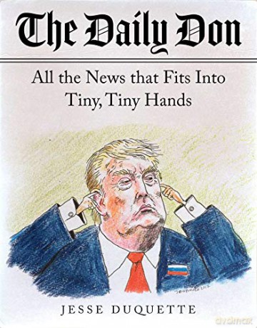 The Daily Don: All the News That Fits into Tiny, Tiny Hands - Jesse Duquette [KSIĄŻKA]