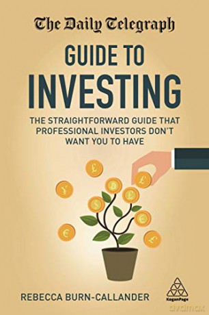 The Daily Telegraph Guide to Investing: The Straightforward Guide That Professional Investors Don't Want You to Have - Rebecca Burn-Callander [KSIĄŻKA]