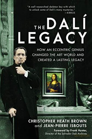 The Dali Legacy: How an Eccentric Genius Changed the Art World and Created a Lasting Legacy - Dr. Christopher Heath Brown [KSIĄŻKA]
