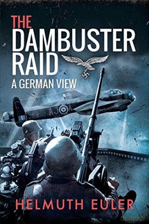 The Dambuster Raid: A German View - Helmuth Euler [KSIĄŻKA]