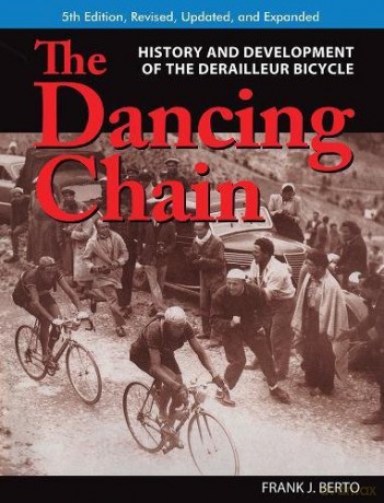 The Dancing Chain: History and Development of the Derailleur Bicycle (Cycling Resources) - Frank J. Berto [KSIĄŻKA]