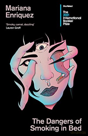 The Dangers of Smoking in Bed: Shortlisted for the International Booker Prize: stories - Mariana Enriquez [KSIĄŻKA]