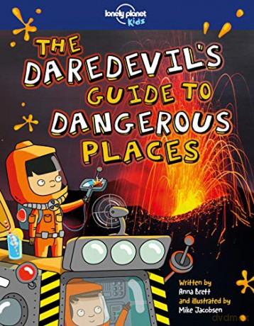 The Daredevil's Guide to Dangerous Places: 1 (Lonely Planet Kids) [KSIĄŻKA]