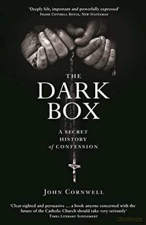 The Dark Box: A Secret History of Confession - John Cornwell [KSIĄŻKA]