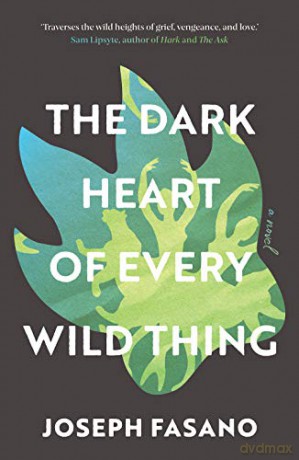 The Dark Heart of Every Wild Thing - Joseph Fasano [KSIĄŻKA]