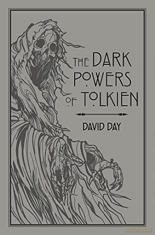 The Dark Powers of Tolkien: An illustrated Exploration of Tolkien's Portrayal of Evil, and the Sources that Inspired his Work from Myth, Literature and History - David Day [KSIĄŻKA]