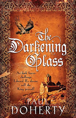 The Darkening Glass (Mathilde of Westminster Trilogy, Book 3): Murder, mystery and mayhem in the court of Edward II (Mathilde of Westminster Mysteries) - Paul Doherty [KSIĄŻKA]
