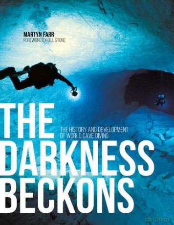 The Darkness Beckons: The History and Development of World Cave Diving - Martyn Farr [KSIĄŻKA]
