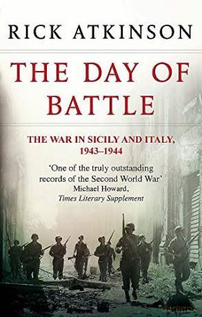The Day Of Battle: The War in Sicily and Italy 1943-44 (Liberation Trilogy) - Rick Atkinson [KSIĄŻKA]