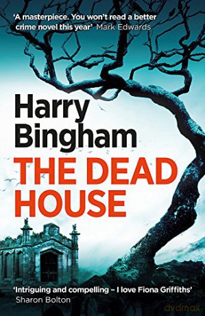 The Dead House: Fiona Griffiths Crime Thriller Series Book 5 - Harry Bingham [KSIĄŻKA]