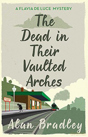 The Dead in Their Vaulted Arches: The gripping sixth novel in the cosy Flavia De Luce series (Flavia de Luce Mystery) - Alan Bradley [KSIĄŻKA]