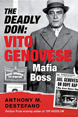 The Deadly Don: Vito Genovese, Mafia Boss - Anthony M DeStefano [KSIĄŻKA]