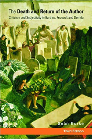 The Death and Return of the Author: Criticism and Subjectivity in Barthes, Foucault and Derrida - Sean Burke [KSIĄŻKA]