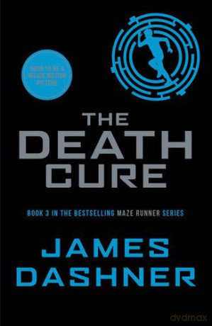 The Death Cure: book 3 in the multi-million bestselling Maze Runner series - James Dashner [KSIĄŻKA]