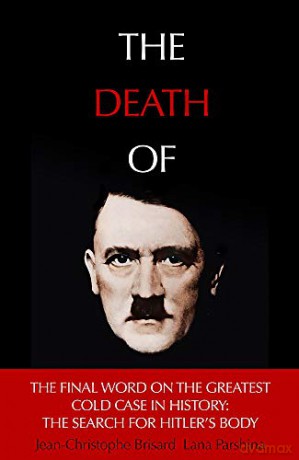 The Death of Hitler: The Final Word on the Ultimate Cold Case: The Search for Hitler's Body - Jean-Christophe Brisard [KSIĄŻKA]