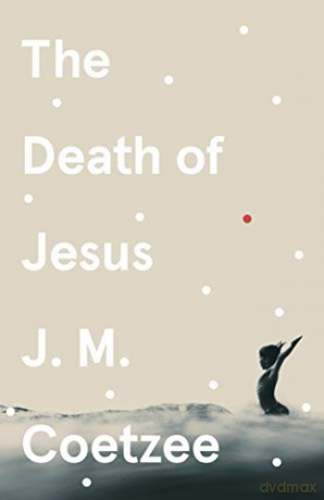 The Death of Jesus: J.M. Coetzee (Jesus 3) - J.M. Coetzee [KSIĄŻKA]