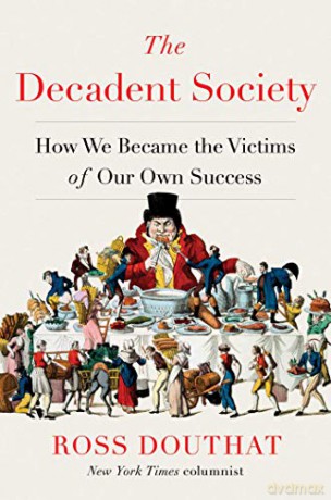 The Decadent Society: How We Became the Victims of Our Own Success - Ross Douthat [KSIĄŻKA]