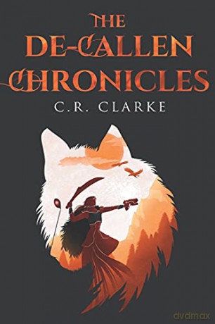The De-Callen Chronicles - C. R. Clarke [KSIĄŻKA]