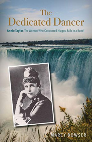 The Dedicated Dancer: Annie Taylor, the Woman Who Conquered Niagara Falls in a Barrel - Marcy Bowser [KSIĄŻKA]